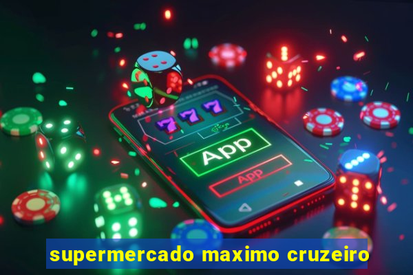 supermercado maximo cruzeiro